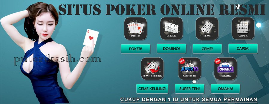 Situs Poker Online Resmi & Keseruan Dalam Bermain