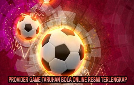 Provider Game Taruhan Bola Online Resmi Terlengkap