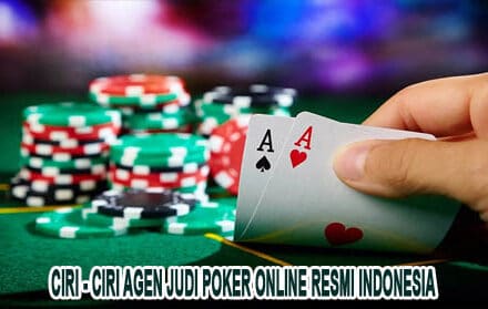 Ciri - Ciri Agen Judi Poker Online Resmi Indonesia