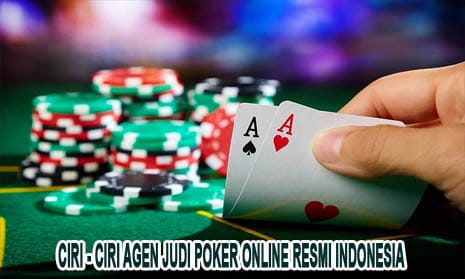 Ciri - Ciri Agen Judi Poker Online Resmi Indonesia
